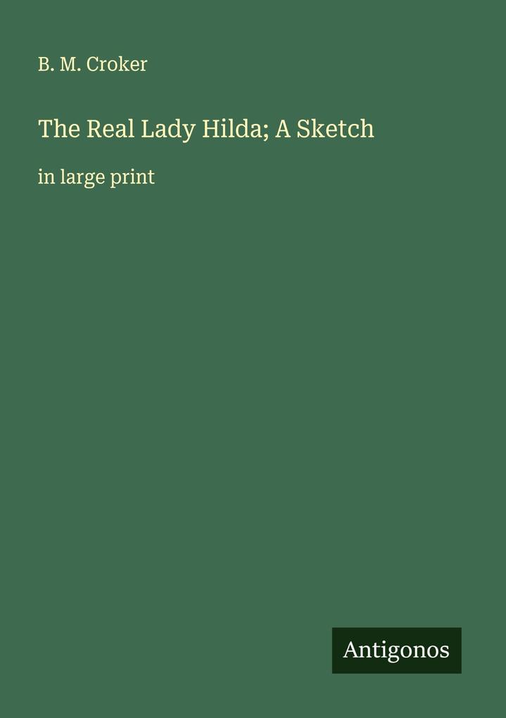 The Real Lady Hilda; A Sketch