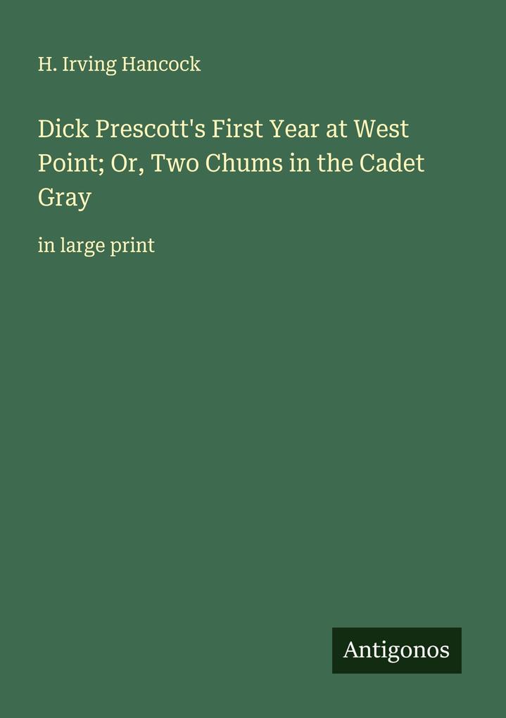 Dick Prescott's First Year at West Point; Or Two Chums in the Cadet Gray