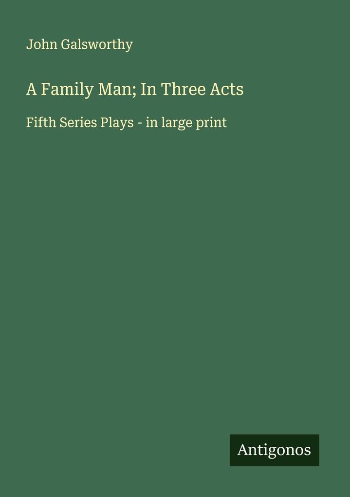 A Family Man; In Three Acts