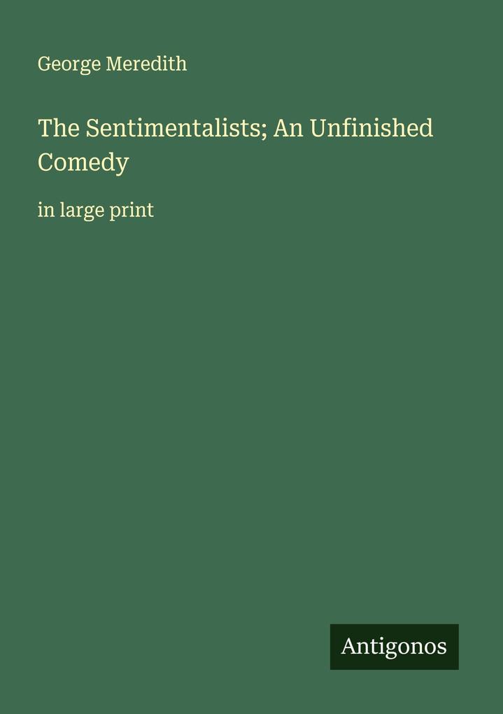 The Sentimentalists; An Unfinished Comedy