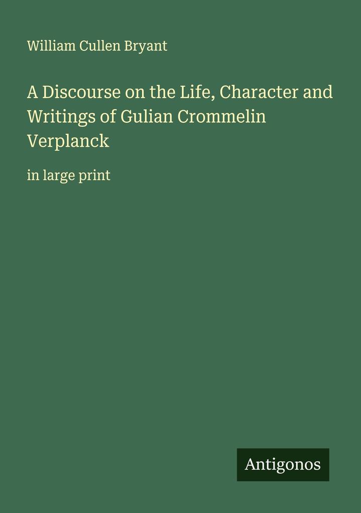 A Discourse on the Life Character and Writings of Gulian Crommelin Verplanck
