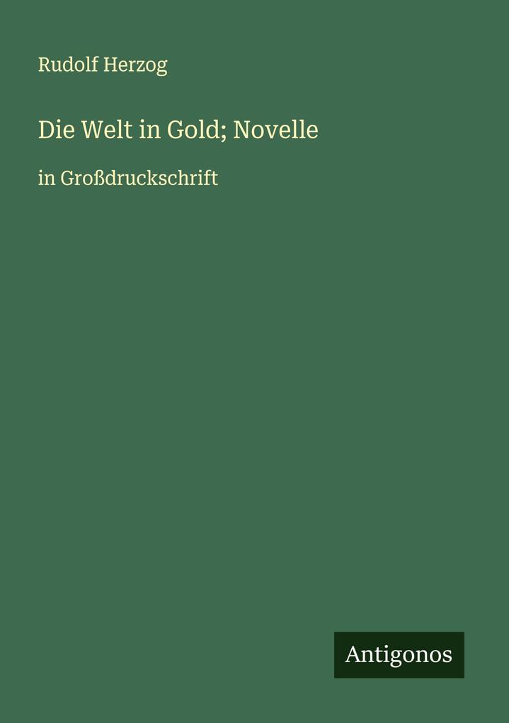 Die Welt in Gold; Novelle