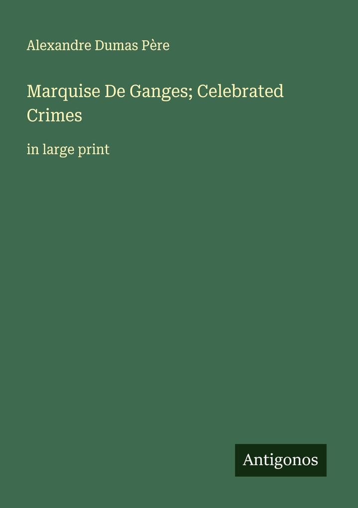 Marquise De Ganges; Celebrated Crimes
