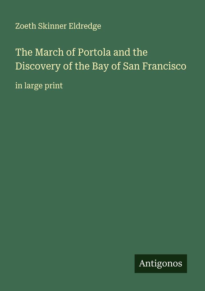 The March of Portola and the Discovery of the Bay of San Francisco