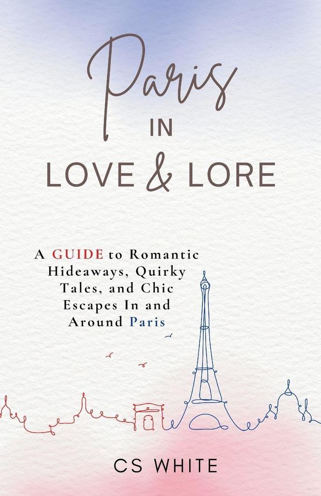 Paris In Love & Lore