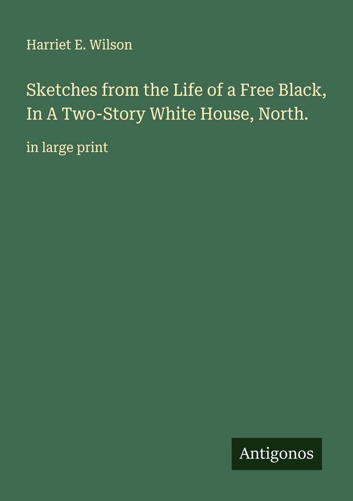 Sketches from the Life of a Free Black In A Two-Story White House North.