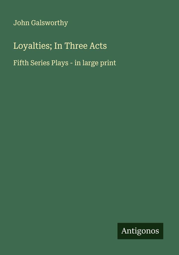 Loyalties; In Three Acts