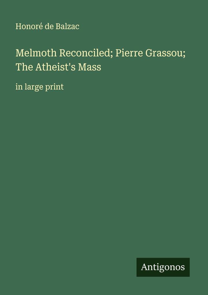 Melmoth Reconciled; Pierre Grassou; The Atheist's Mass