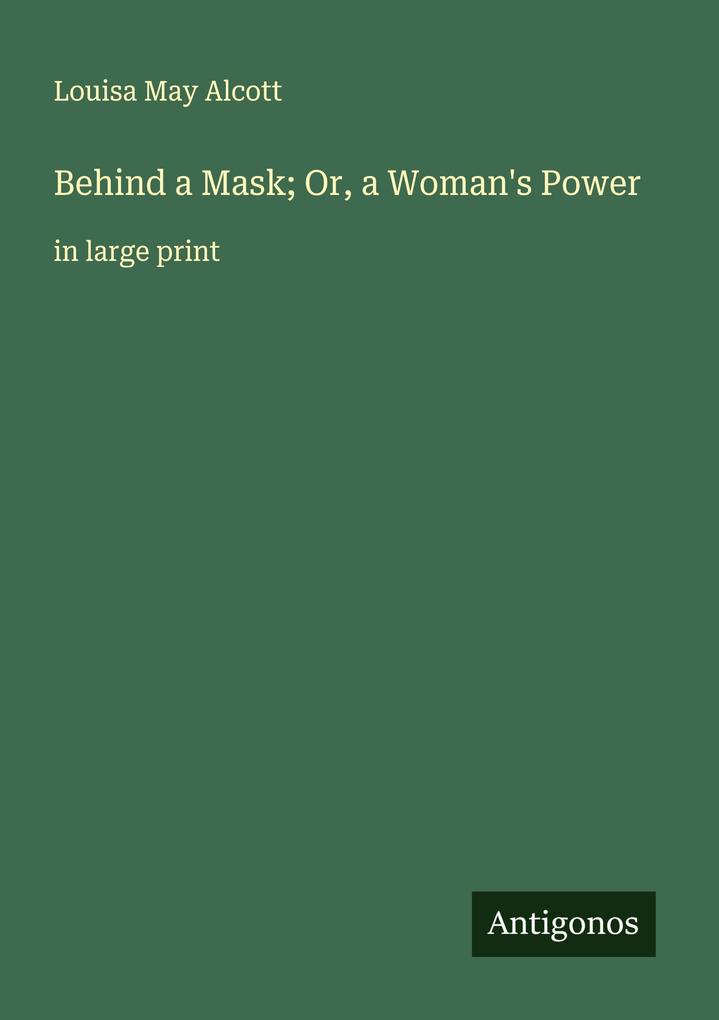 Behind a Mask; Or a Woman's Power