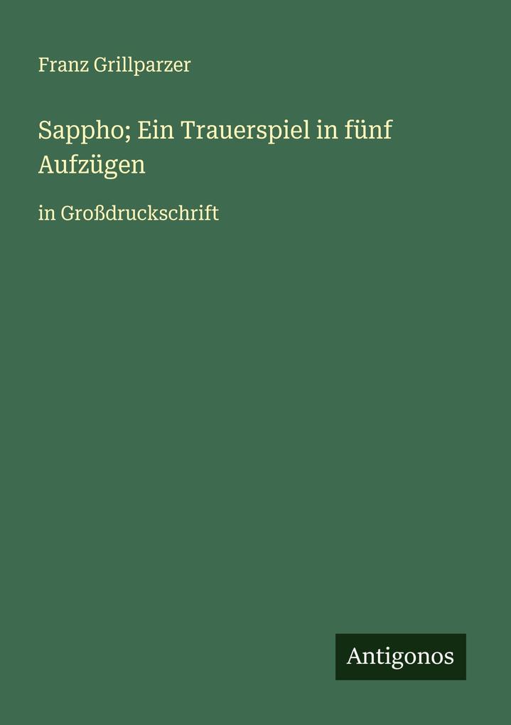 Sappho; Ein Trauerspiel in fünf Aufzügen