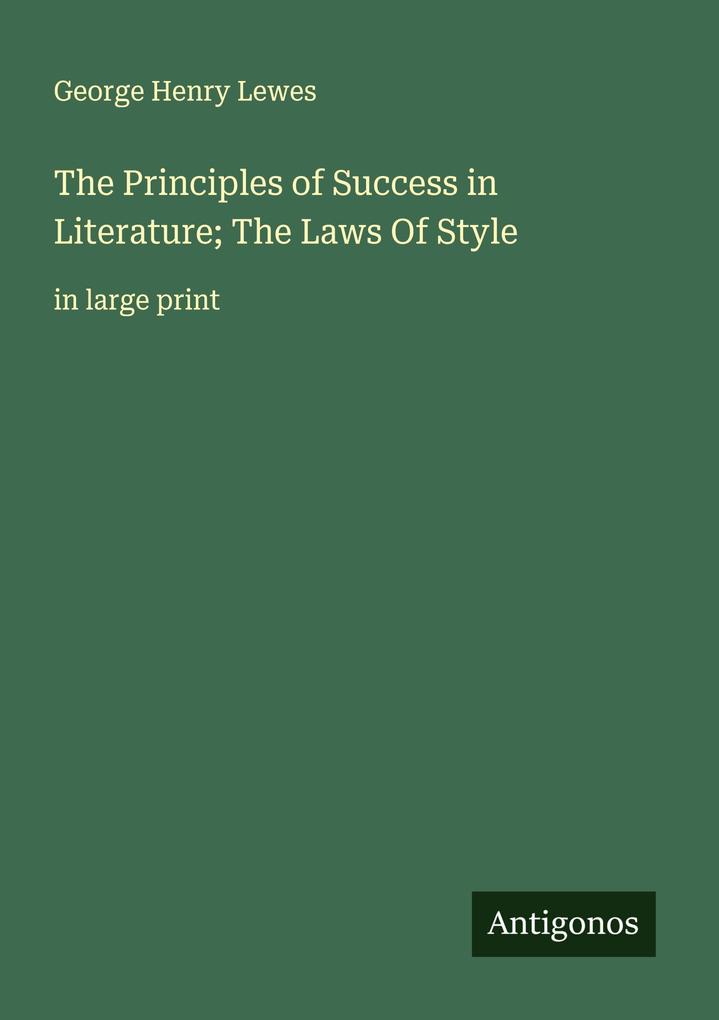 The Principles of Success in Literature; The Laws Of Style