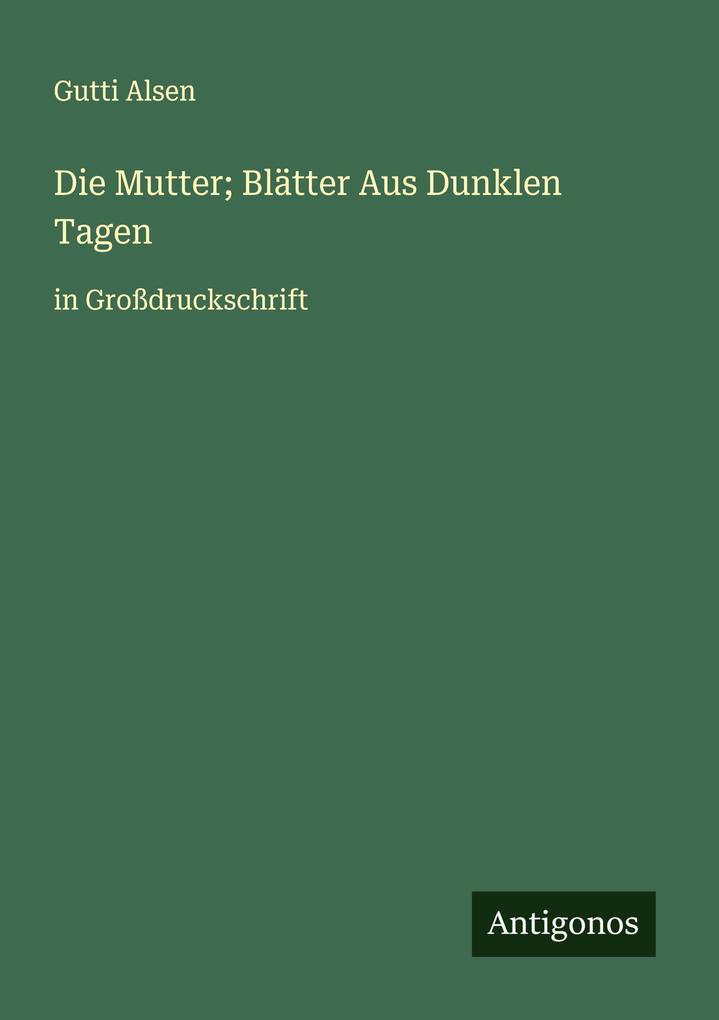 Die Mutter; Blätter Aus Dunklen Tagen