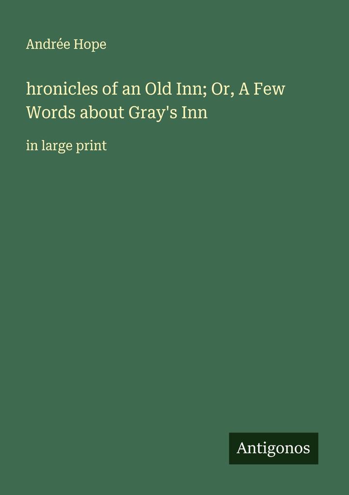 hronicles of an Old Inn; Or A Few Words about Gray's Inn