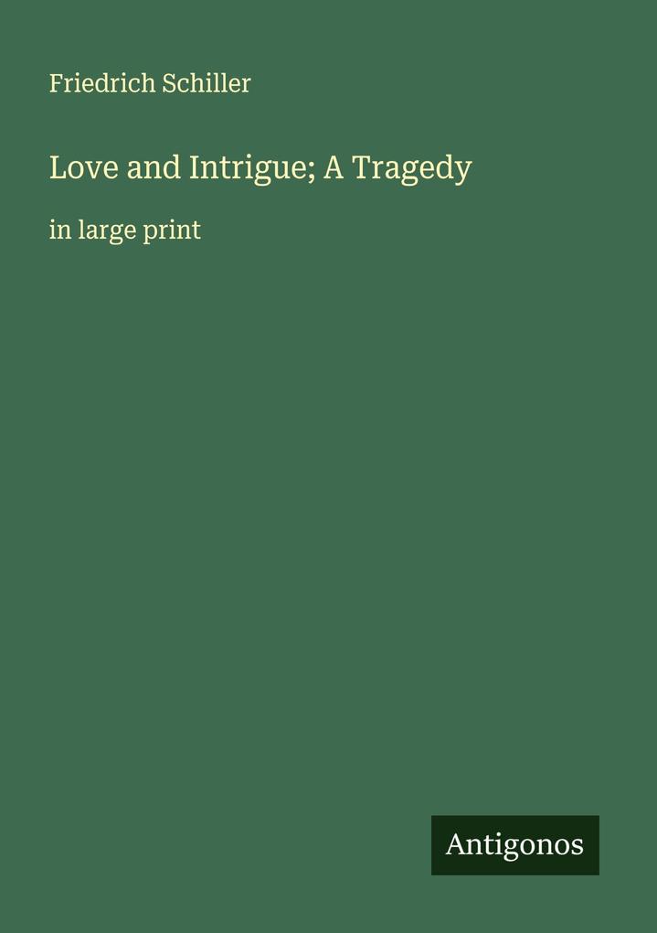 Love and Intrigue; A Tragedy