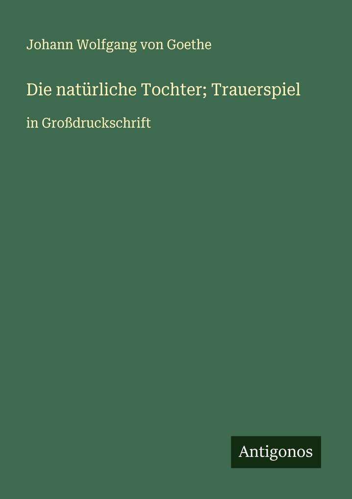 Die natürliche Tochter; Trauerspiel