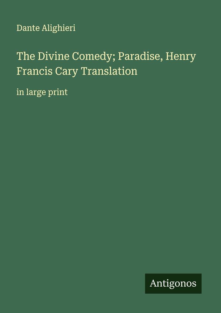 The Divine Comedy; Paradise Henry Francis Cary Translation