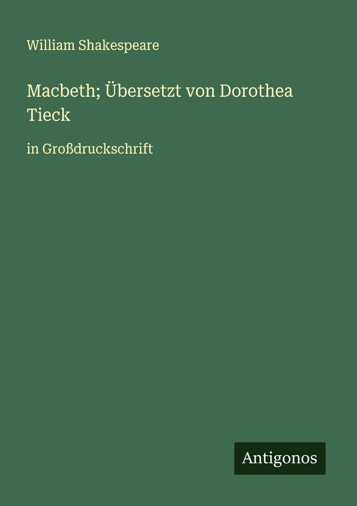 Macbeth; Übersetzt von Dorothea Tieck
