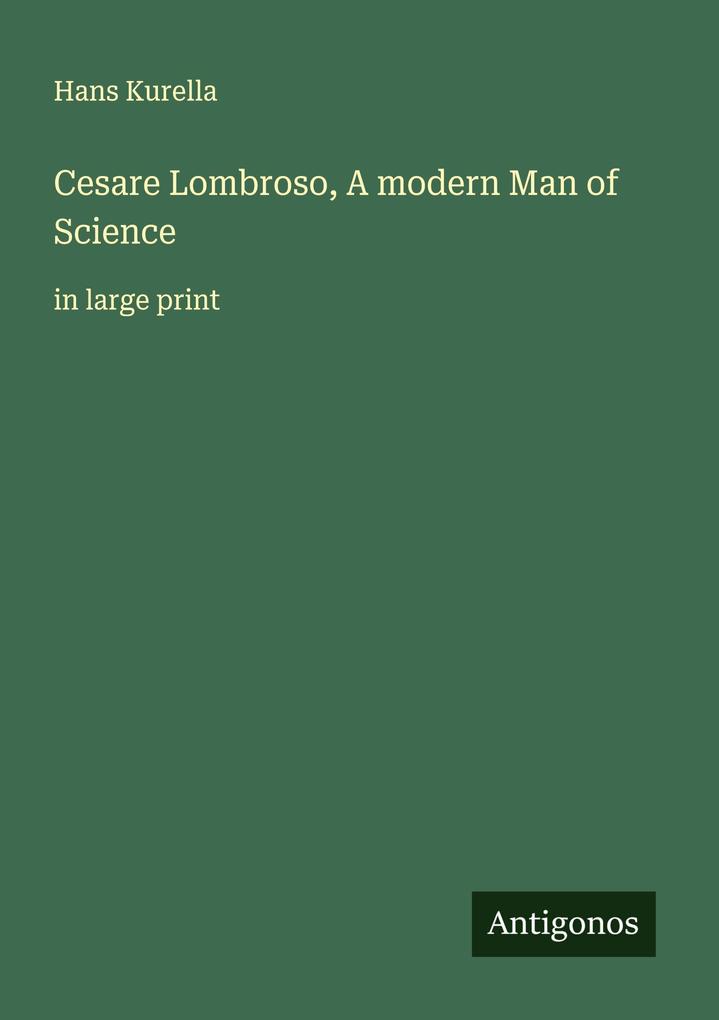 Cesare Lombroso A modern Man of Science