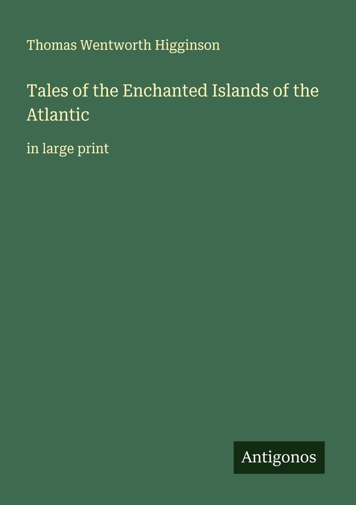 Tales of the Enchanted Islands of the Atlantic
