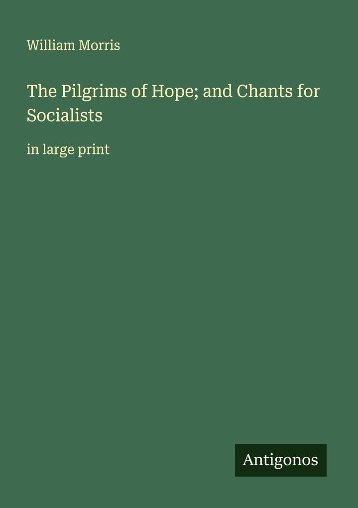 The Pilgrims of Hope; and Chants for Socialists