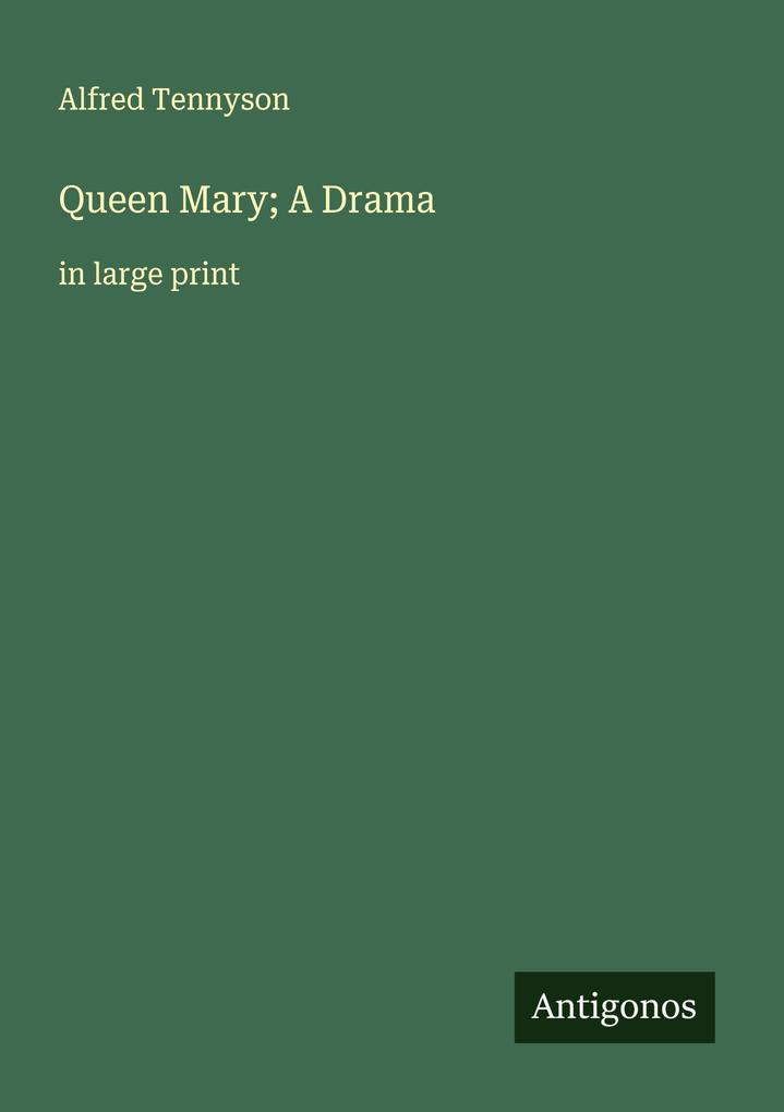 Queen Mary; A Drama