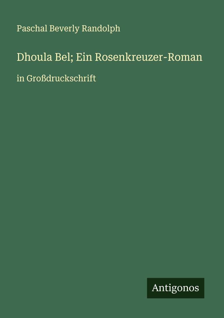 Dhoula Bel; Ein Rosenkreuzer-Roman