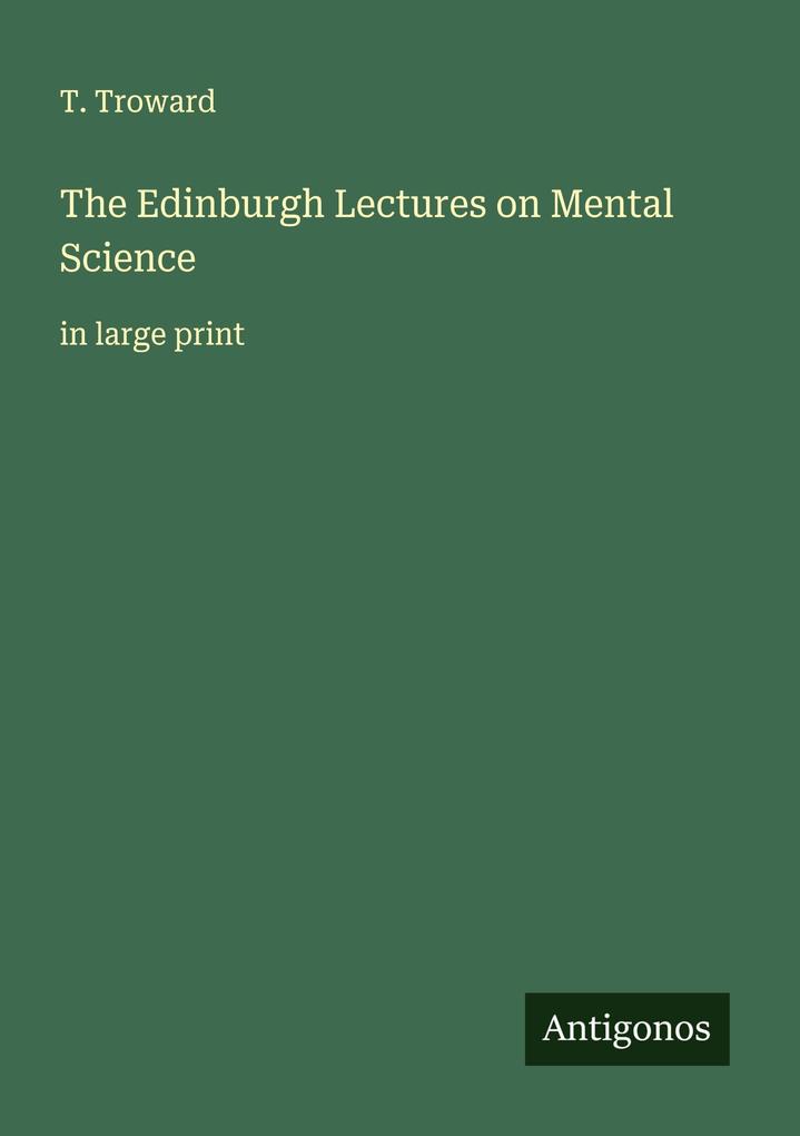 The Edinburgh Lectures on Mental Science
