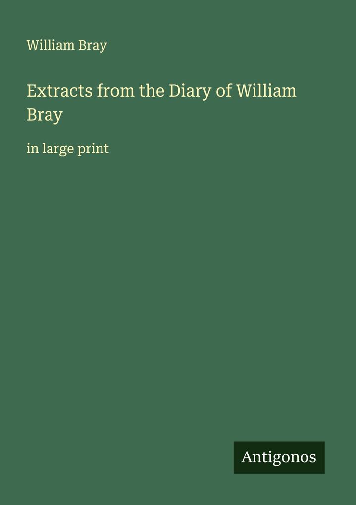 Extracts from the Diary of William Bray