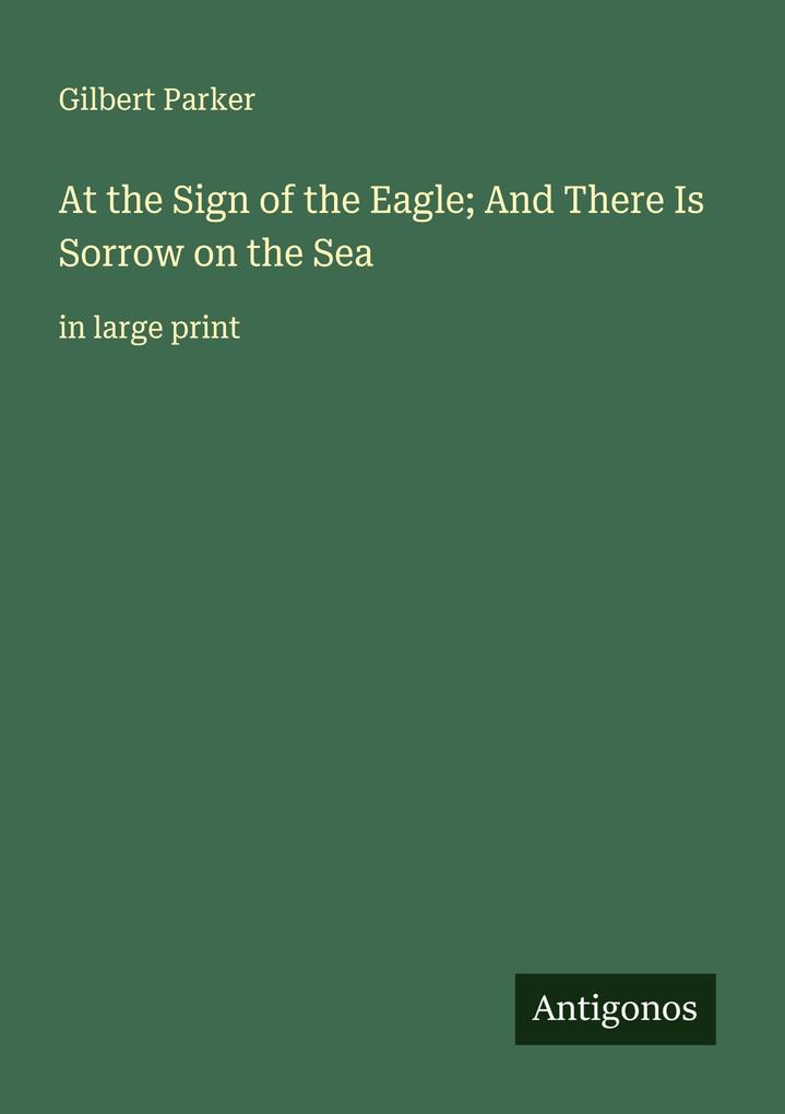 At the Sign of the Eagle; And There Is Sorrow on the Sea