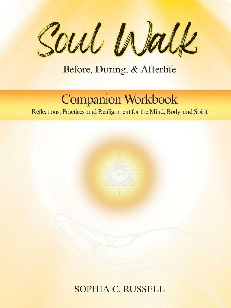 SOUL WALK Before During and Afterlife