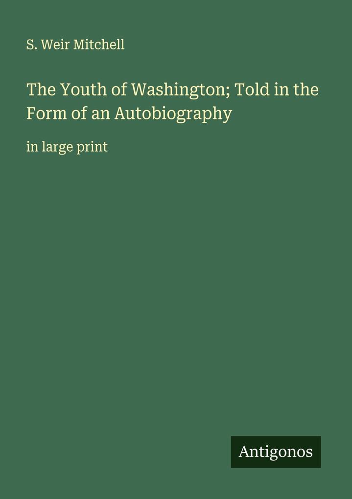 The Youth of Washington; Told in the Form of an Autobiography