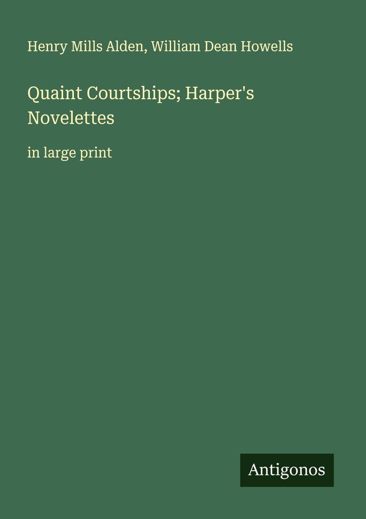 Quaint Courtships; Harper's Novelettes