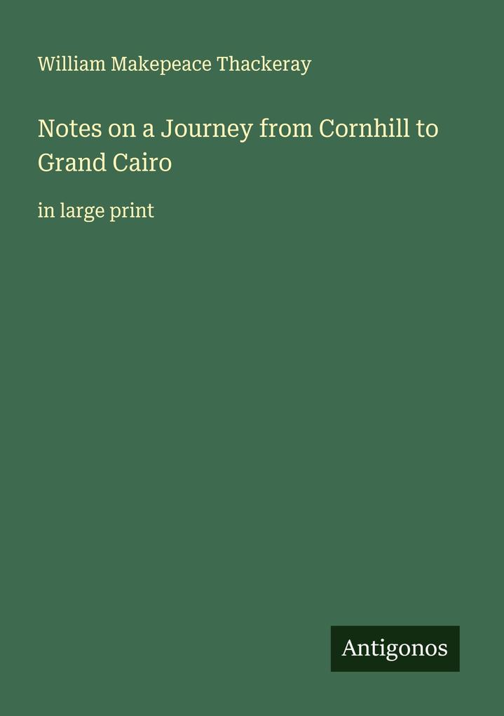 Notes on a Journey from Cornhill to Grand Cairo