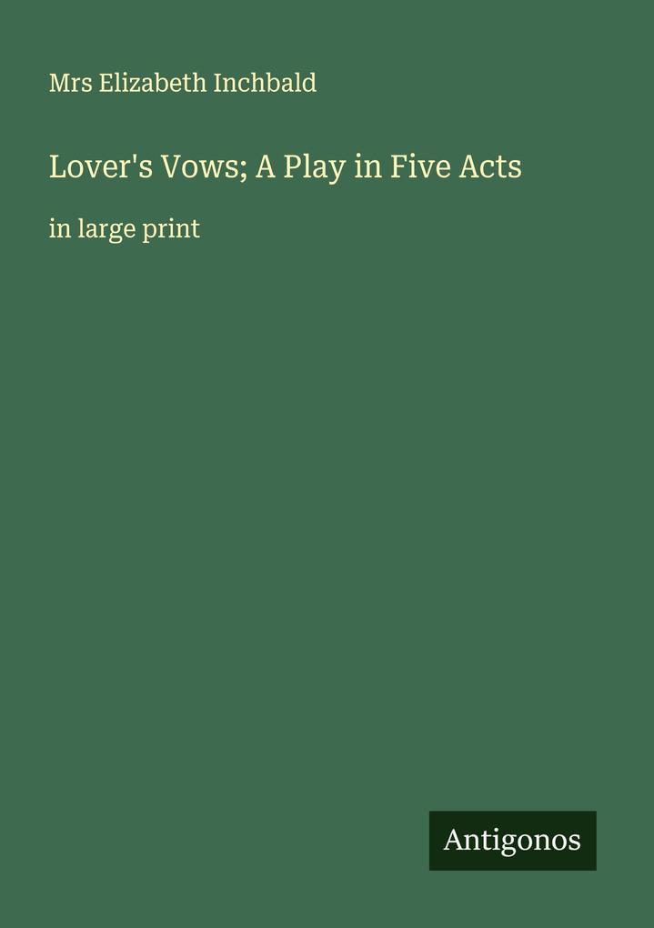 Lover's Vows; A Play in Five Acts