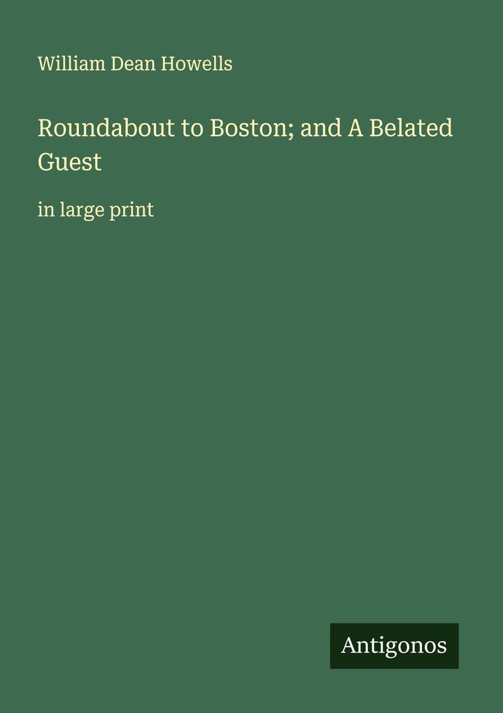 Roundabout to Boston; and A Belated Guest