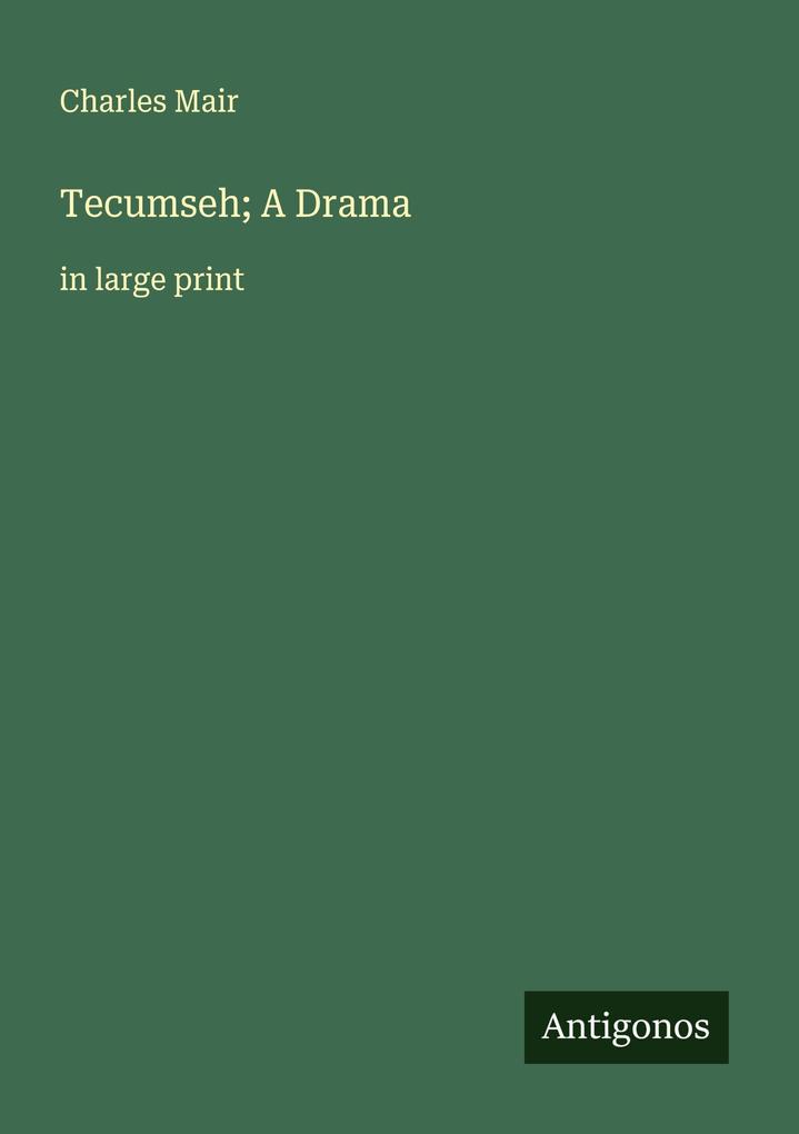 Tecumseh; A Drama