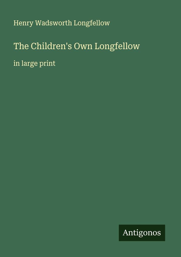The Children's Own Longfellow