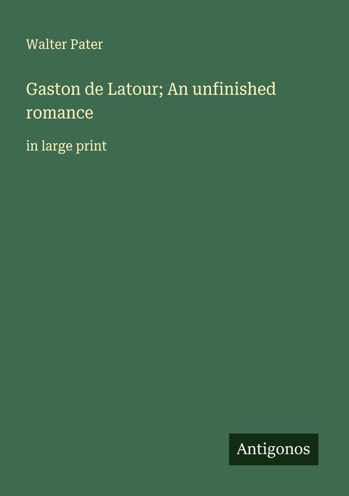 Gaston de Latour; An unfinished romance