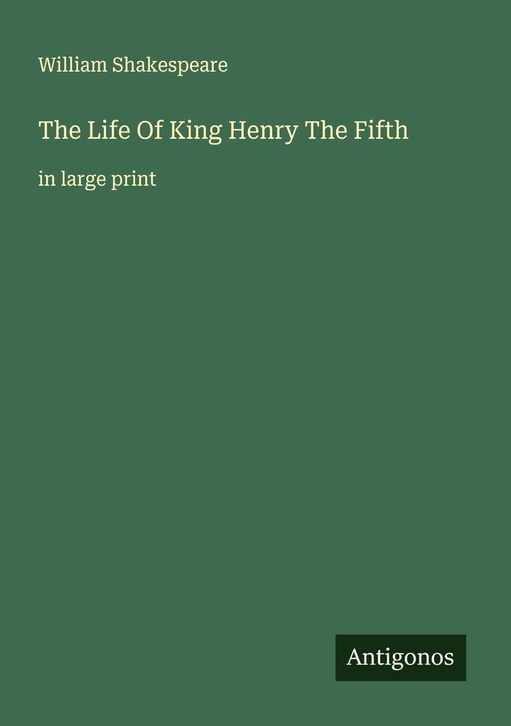 The Life Of King Henry The Fifth