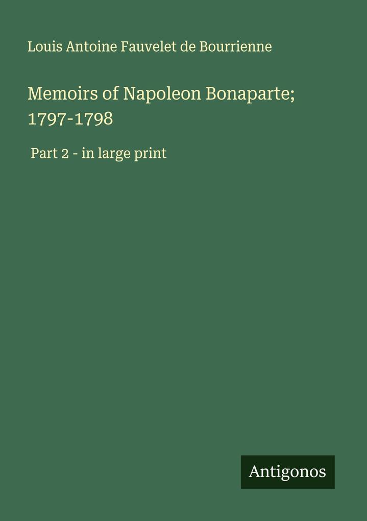 Memoirs of Napoleon Bonaparte; 1797-1798