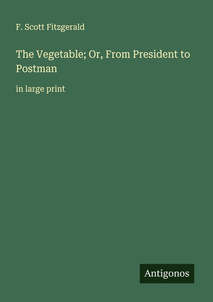 The Vegetable; Or From President to Postman