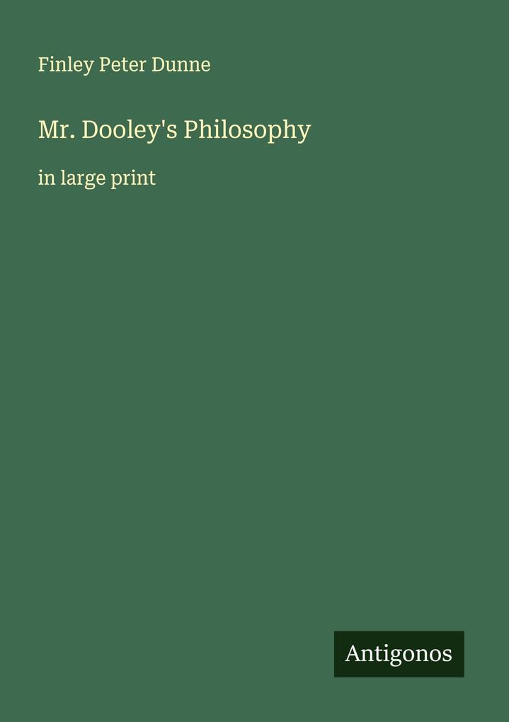 Mr. Dooley's Philosophy