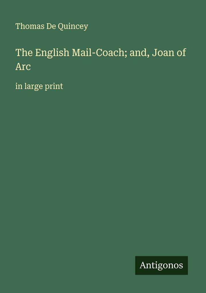 The English Mail-Coach; and Joan of Arc
