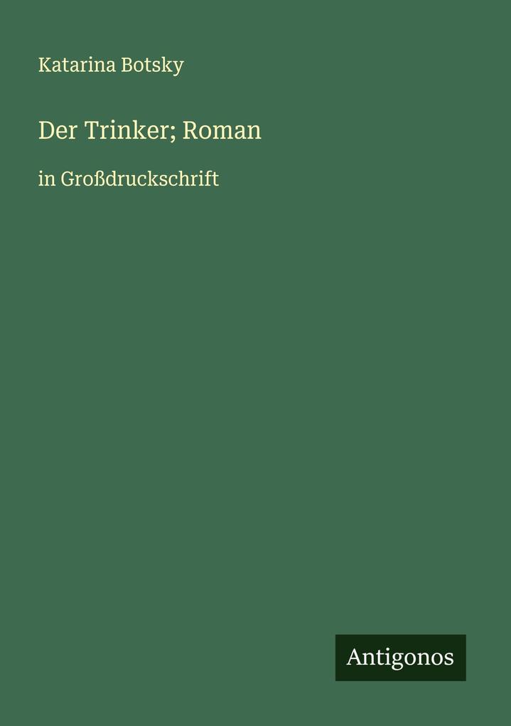 Der Trinker; Roman