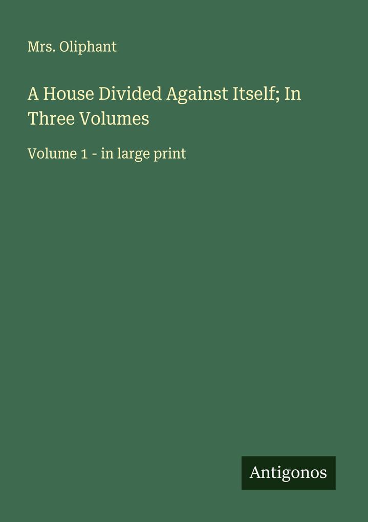 A House Divided Against Itself; In Three Volumes