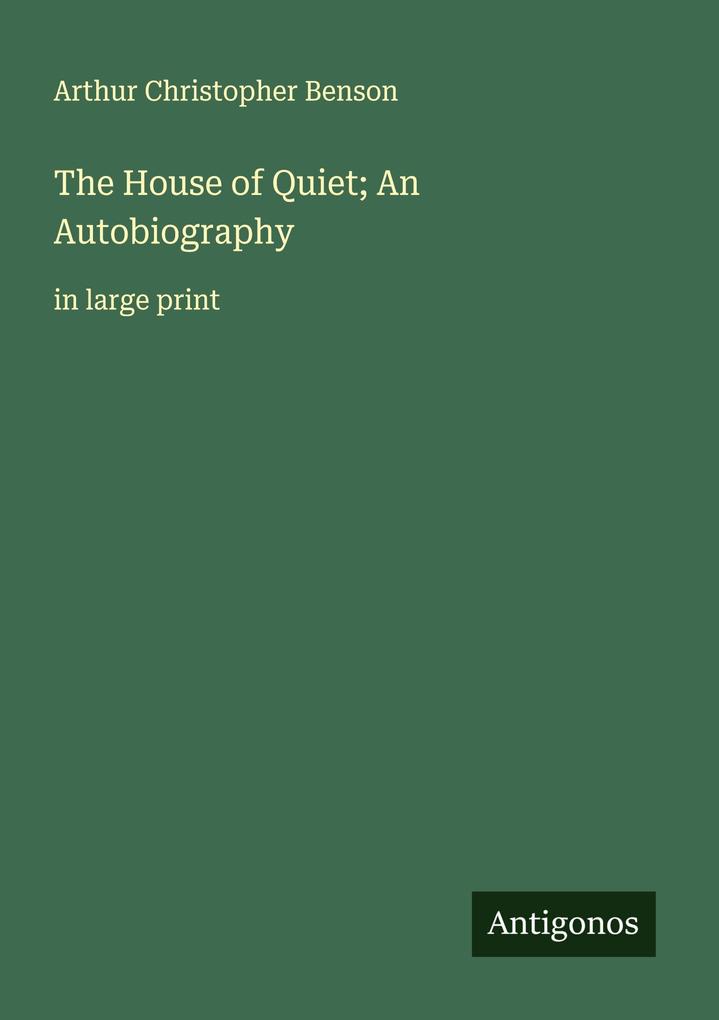 The House of Quiet; An Autobiography