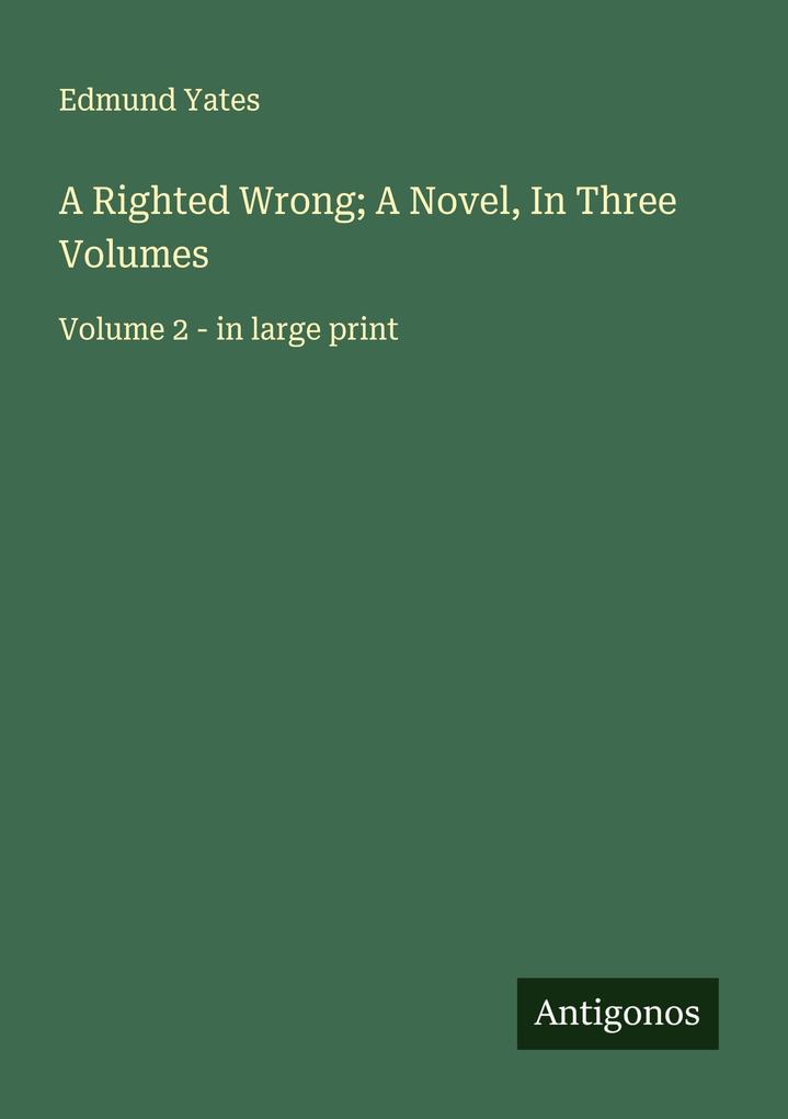 A Righted Wrong; A Novel In Three Volumes