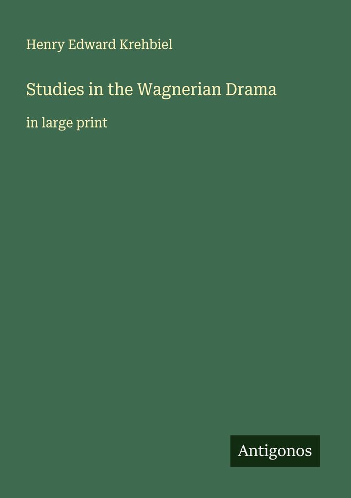 Studies in the Wagnerian Drama