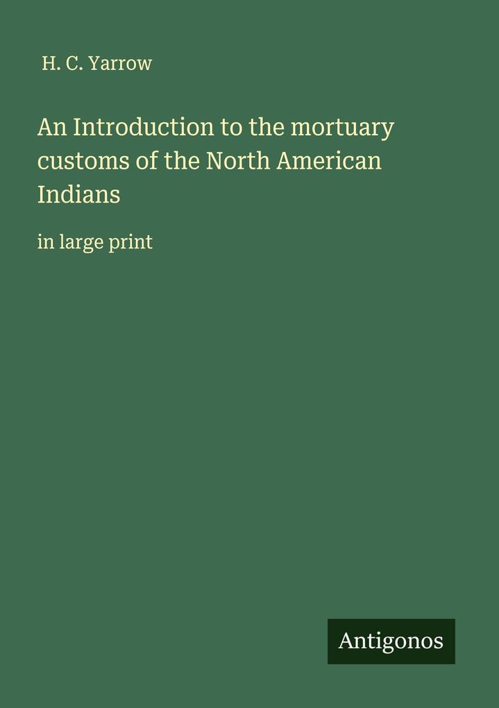 An Introduction to the mortuary customs of the North American Indians