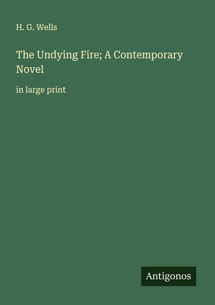 The Undying Fire; A Contemporary Novel